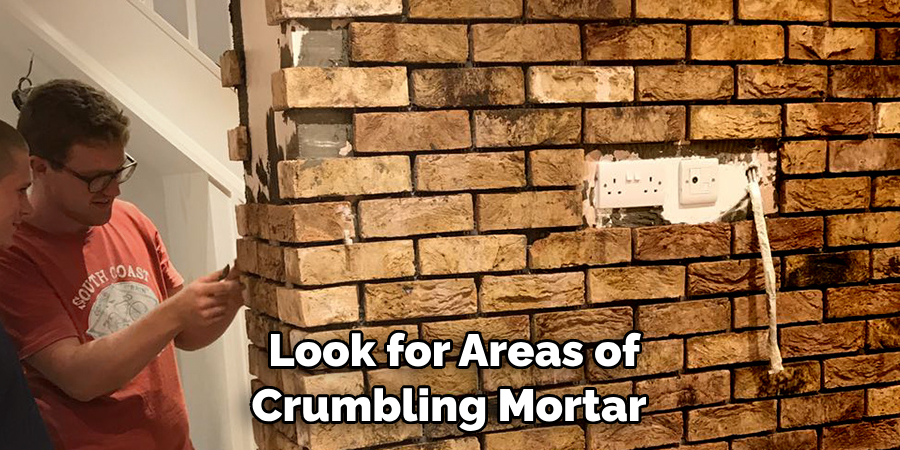 Look for Areas of Crumbling Mortar