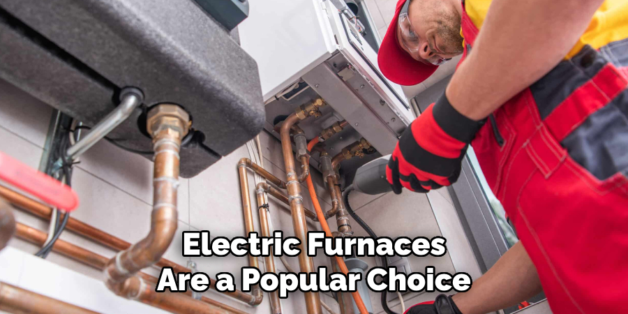 Electric Furnaces Are a Popular Choice