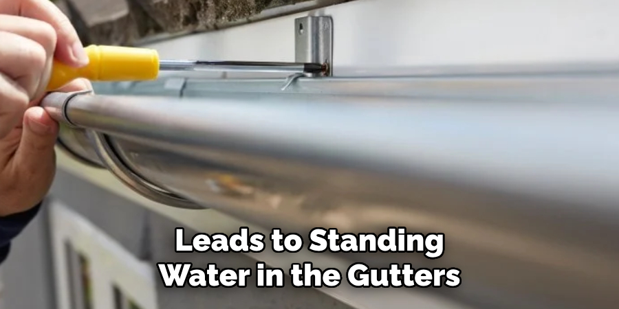 Leads to Standing Water in the Gutters