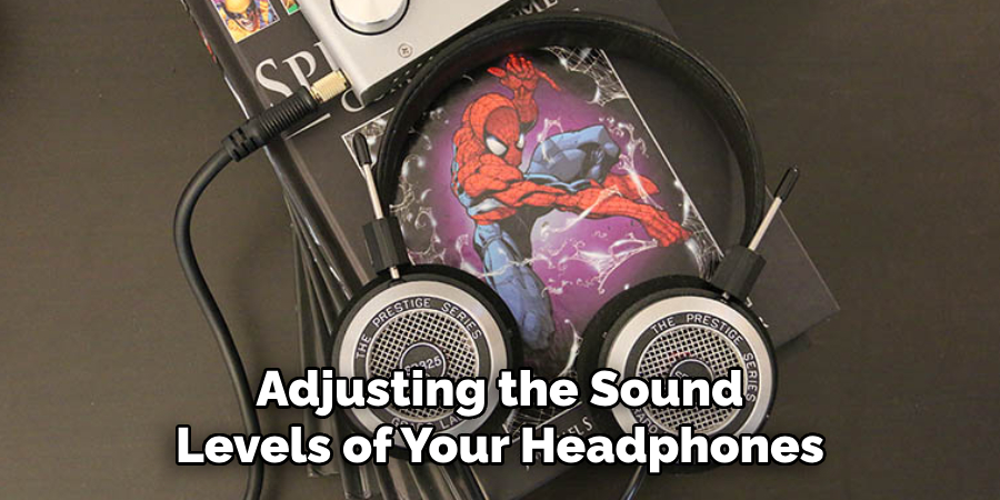 Adjusting the Sound Levels of Your Headphones