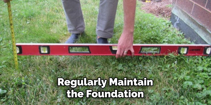 Regularly Maintain the Foundation
