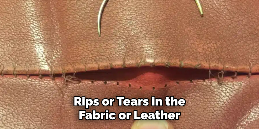 Rips or Tears in the Fabric or Leather