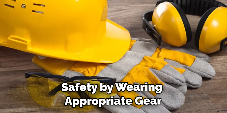 Safety by Wearing Appropriate Gear