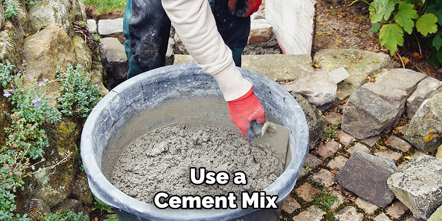 Use a Cement Mix 