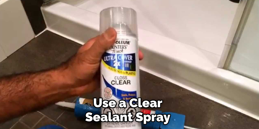 Use a Clear Sealant Spray