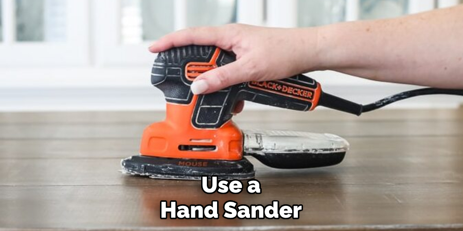 Use a Hand Sander