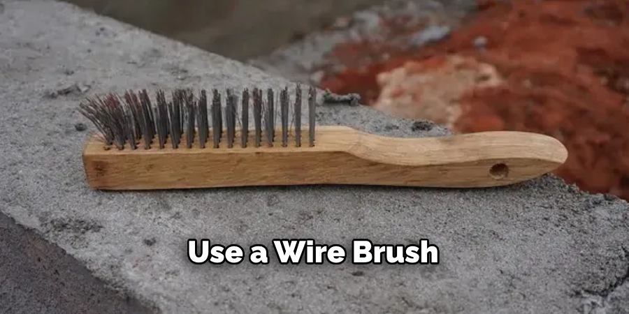 Use a Wire Brush