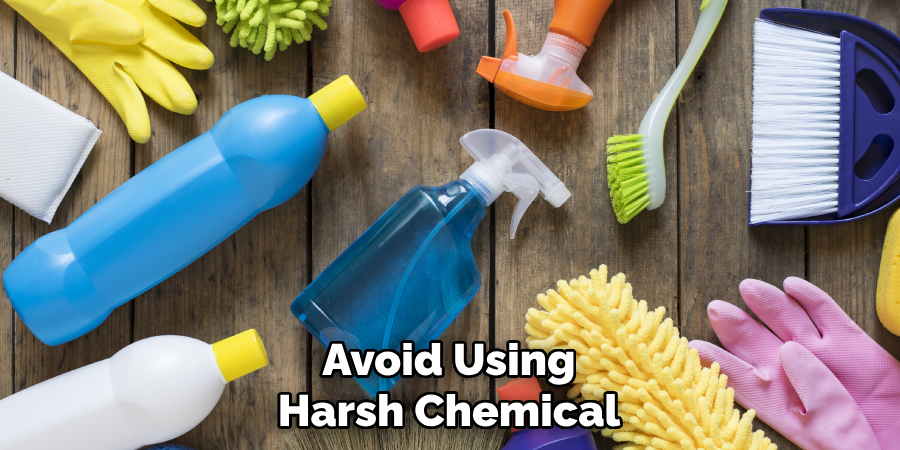 Avoid Using Harsh Chemica