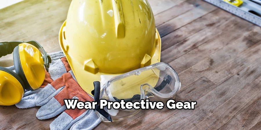 Wear Protective Gear