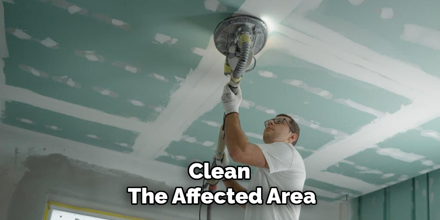 Clean 
The Affected Area