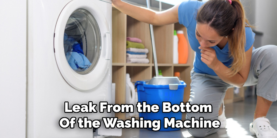 Leak From the Bottom 
Of the Washing Machine