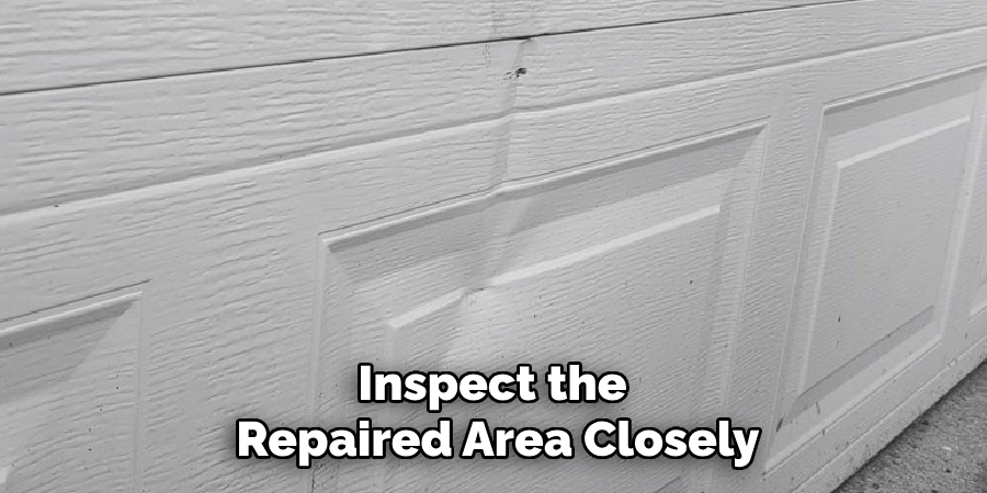 Inspect the 
Repaired Area Closely