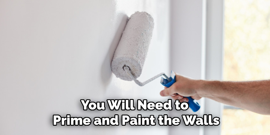 You Will Need to 
Prime and Paint the Walls