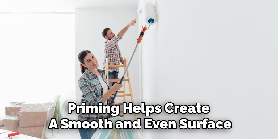 Priming Helps Create 
A Smooth and Even Surface
