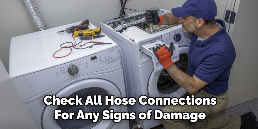 Check All Hose Connections
For Any Signs of Damage