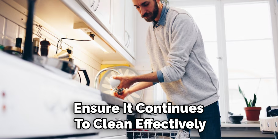 Ensure It Continues 
To Clean Effectively