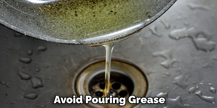 Avoid Pouring Grease