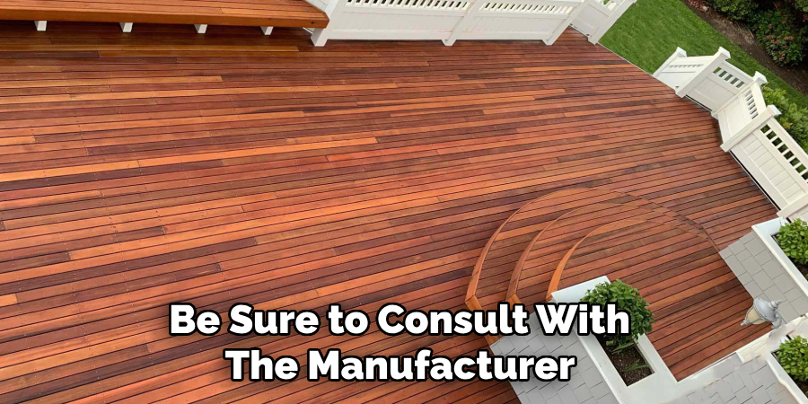 Be Sure to Consult With 
The Manufacturer 