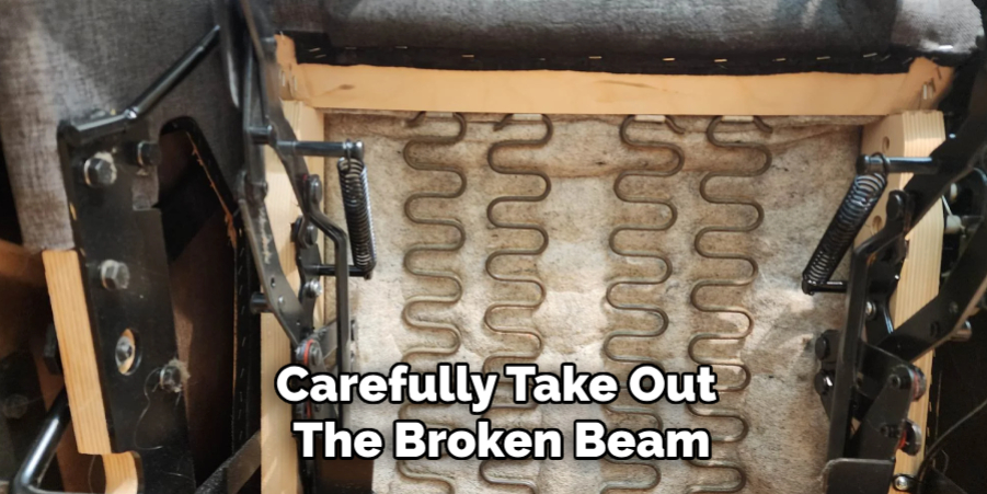 Carefully Take Out 
The Broken Beam