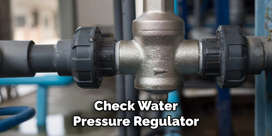 Check Water
Pressure Regulator