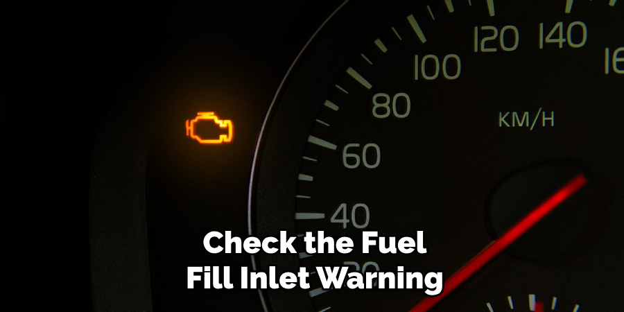 Check the Fuel
Fill Inlet Warning