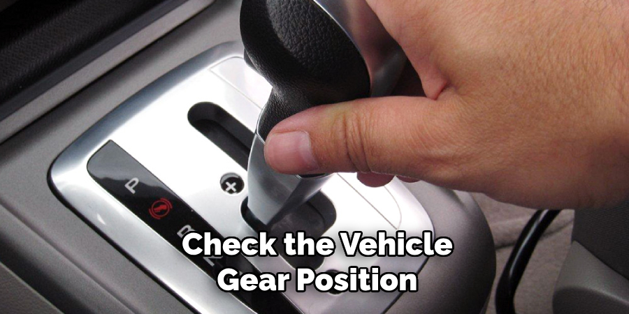 Check the Vehicle
Gear Position