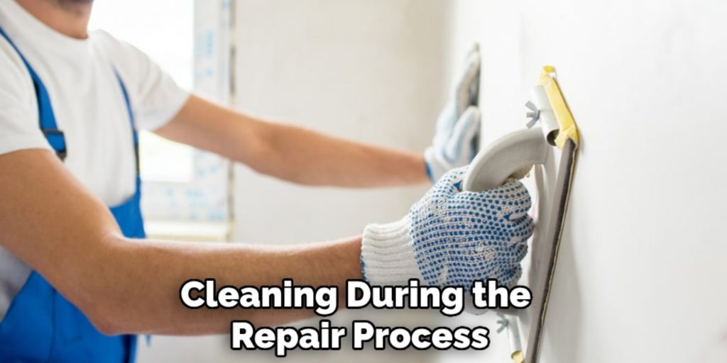 Cleaning During the
 Repair Process