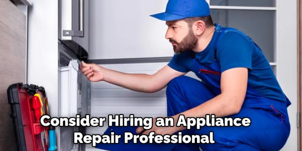 Consider Hiring an Appliance
Repair Professional 