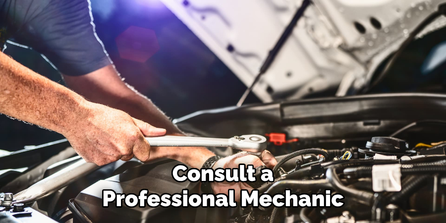 Consult a Professional Mechanic