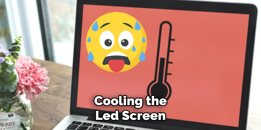 Cooling the
Led Screen