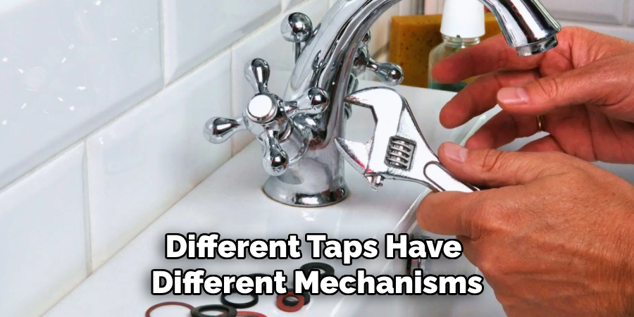 Different Taps Have 
Different Mechanisms