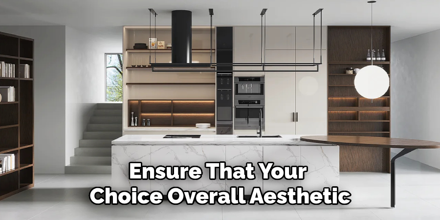 Ensure That Your 
Choice Overall Aesthetic