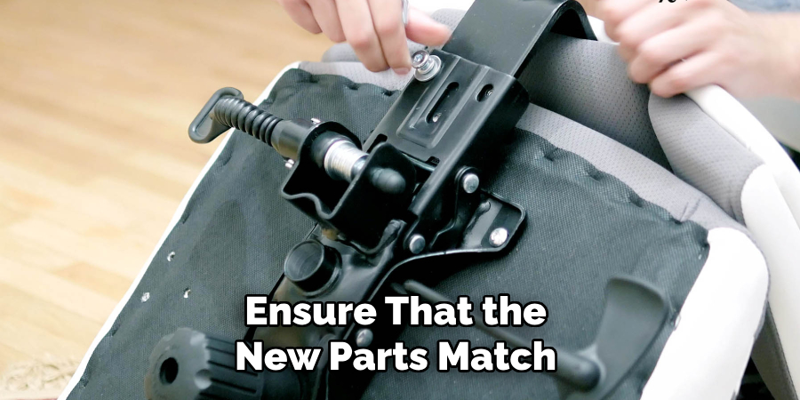 Ensure That the 
New Parts Match 