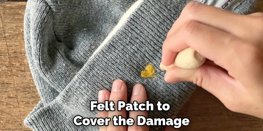 Felt Patch to 
Cover the Damage