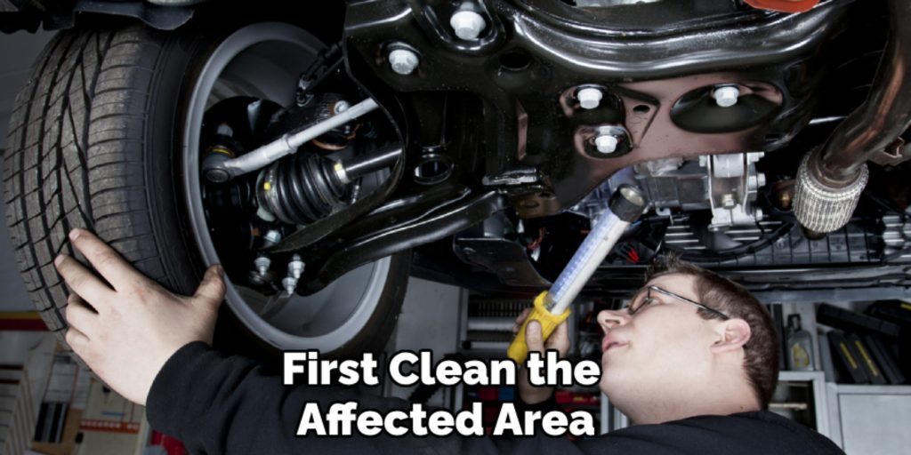 First Clean the 
Affected Area