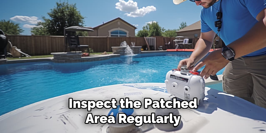 Inspect the Patched
Area Regularly