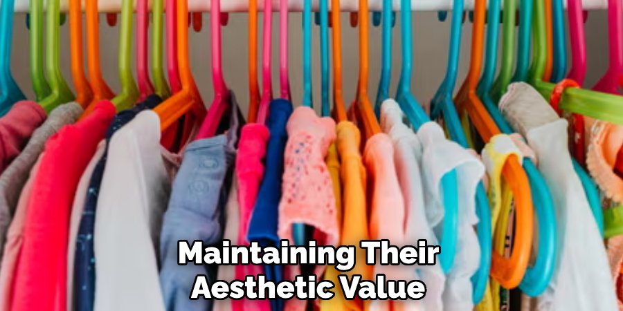 Maintaining Their 
Aesthetic Value 