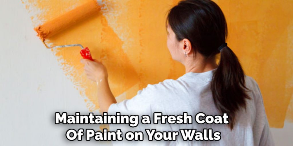 Maintaining a Fresh Coat 
Of Paint on Your Walls