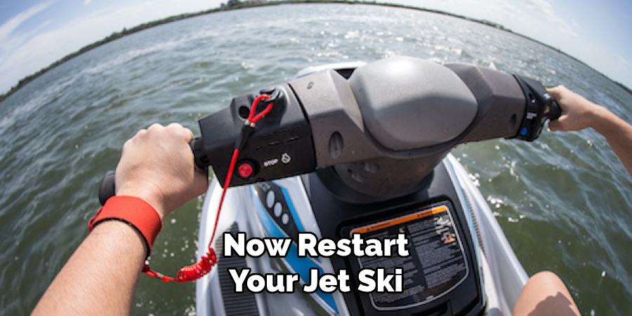 Now Restart
Your Jet Ski