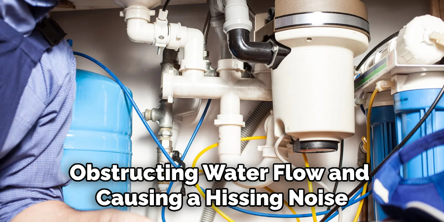 Obstructing Water Flow and 
Causing a Hissing Noise