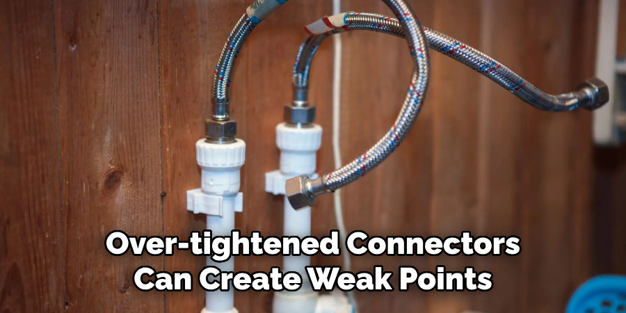 Over-tightened Connectors
Can Create Weak Points