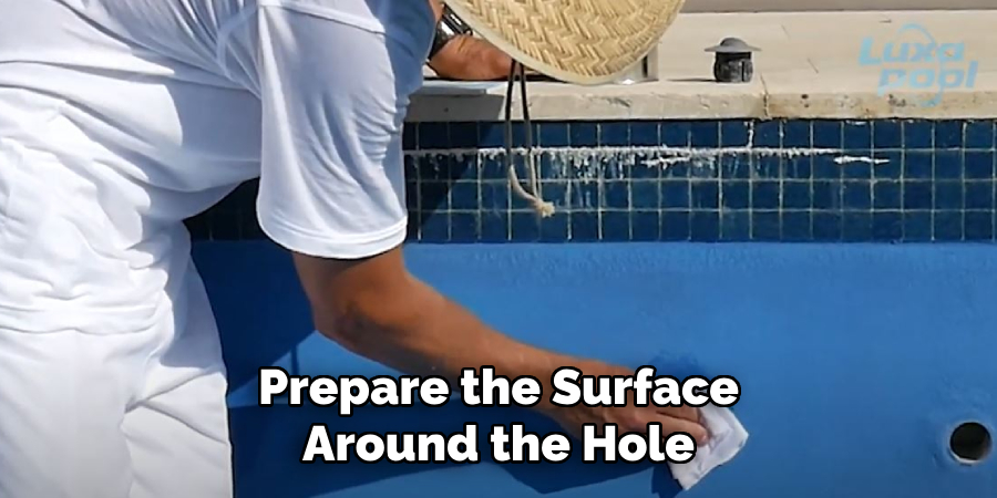 Prepare the Surface
Around the Hole