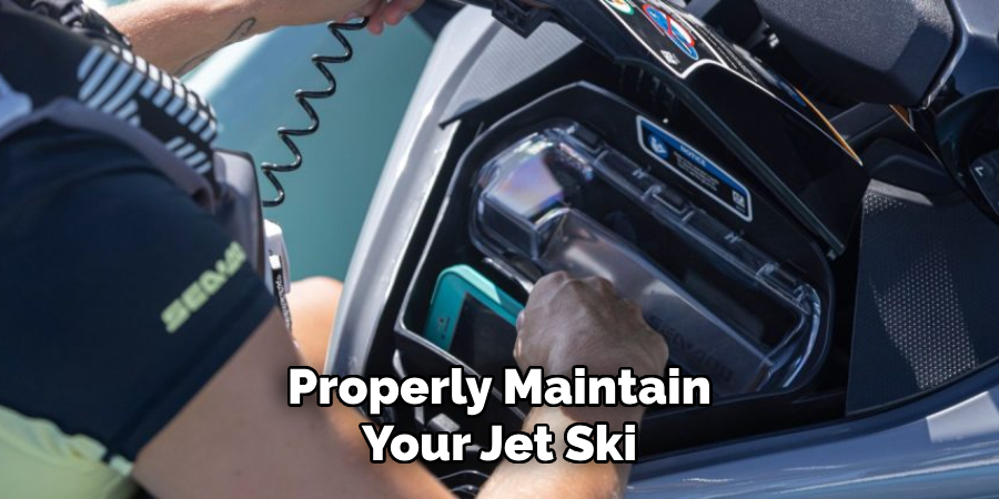 Properly Maintain
Your Jet Ski