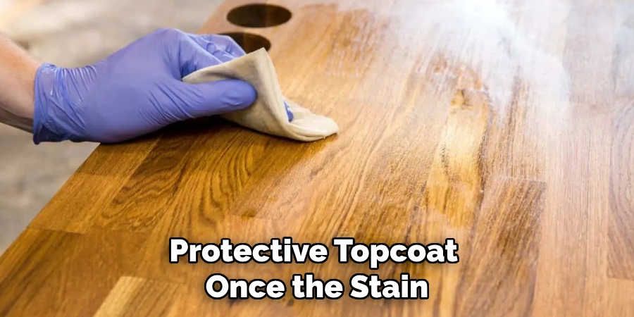 Protective Topcoat 
Once the Stain