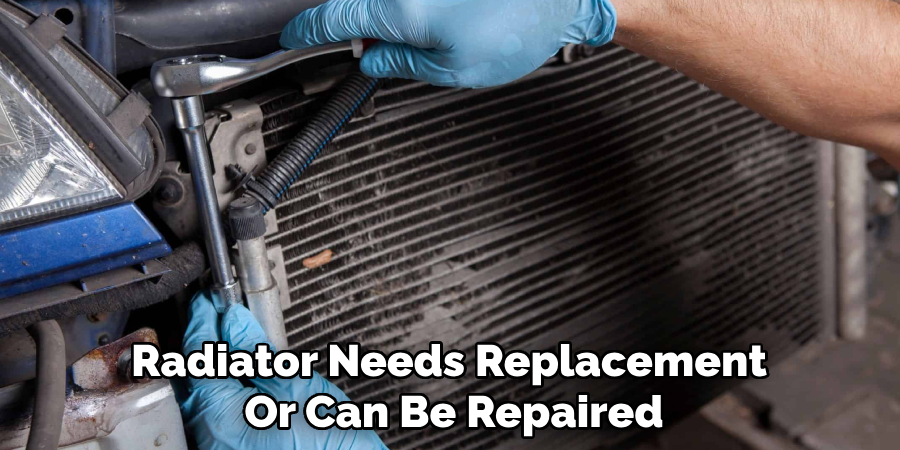 Radiator Needs Replacement <br>Or Can Be Repaired