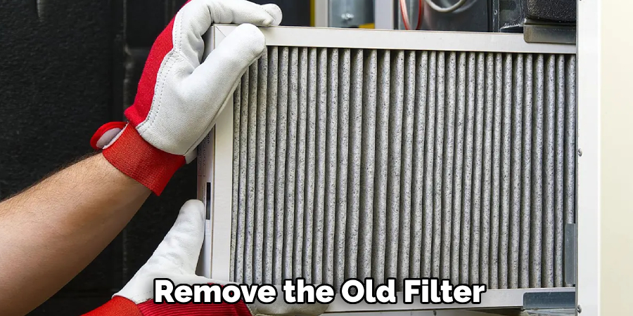 Remove the Old Filter
