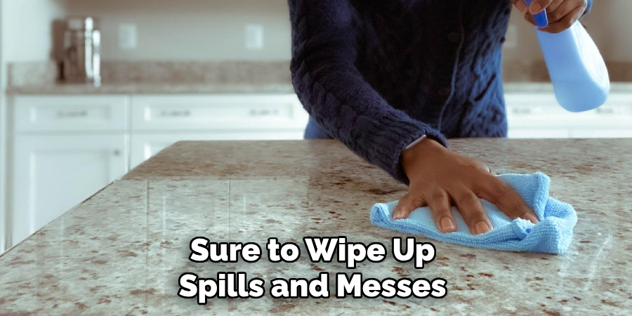 Sure to Wipe Up 
Spills and Messes 