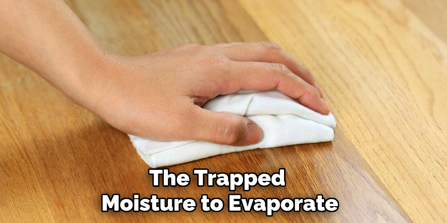The Trapped 
Moisture to Evaporate