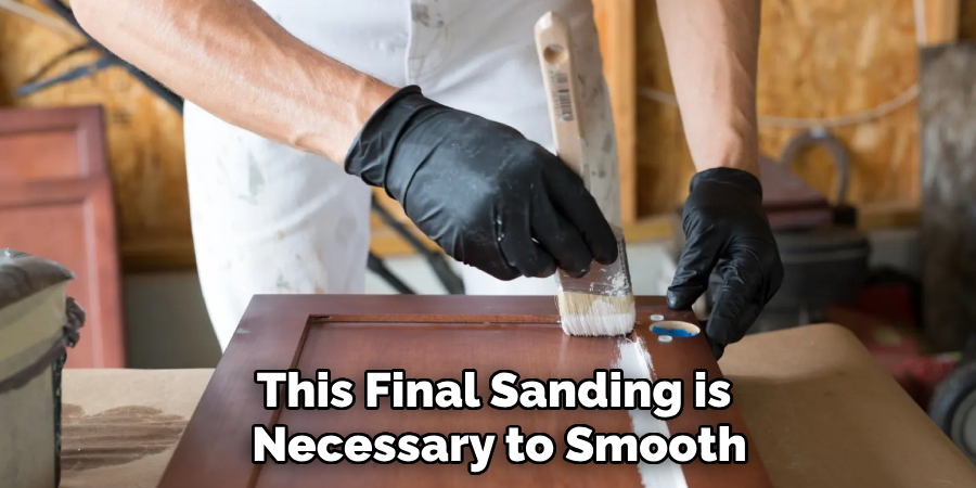 This Final Sanding is 
Necessary to Smooth