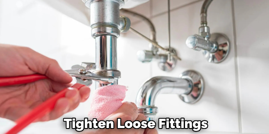 Tighten Loose Fittings